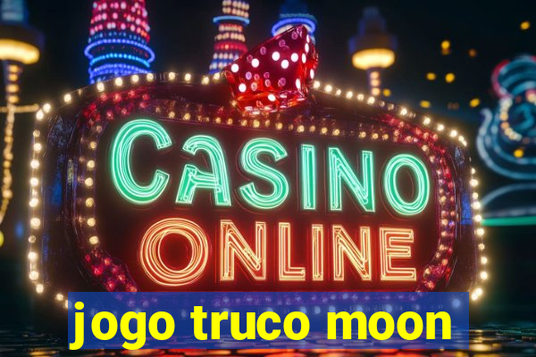 jogo truco moon